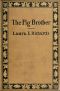 [Gutenberg 43336] • The Pig Brother, and Other Fables and Stories / A Supplementary Reader for the Fourth School Year